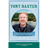 Tony Baxter: First of the Second Generation of Walt Disney Imagineers - Paperback