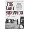The Last Survivor: The Incredible Story of the Man Who Survived Three Concentration Camps and a Major Maritime Disaster Near the End of World War II - Hardcover
