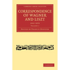 Correspondence of Wagner and Liszt 1841-1853: Volume 1 - Paperback