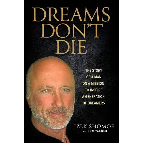 Dreams Don't Die: The Story of a Man on a Mission to Inspire a Generation of Dreamers - Hardcover