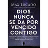Dios Nunca Se Da Por Vencido Contigo: Lo Que La Historia de Jacob Nos Enseña Sobre La Gracia, La Misericordia Y El Amor Incesante de Dios - Paperback