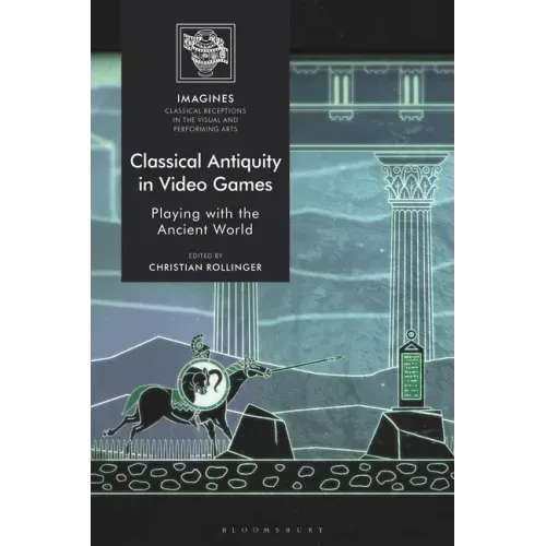 Classical Antiquity in Video Games: Playing with the Ancient World - Paperback