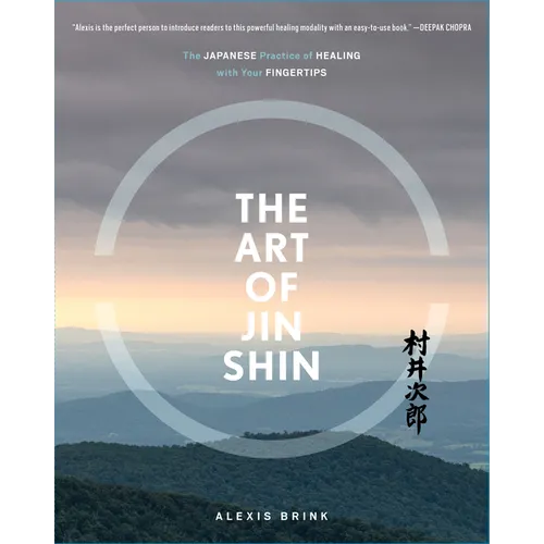 The Art of Jin Shin: The Japanese Practice of Healing with Your Fingertips - Paperback