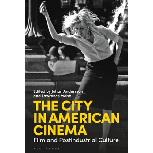 The City in American Cinema: Film and Postindustrial Culture - Paperback