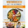 Vegetarian Keto Diet For Beginners: A Detailed Cookbook with Delicious Recipes to Lose Weight Naturally with Tasty Seasonal Dishes and the Complete Gu - Paperback