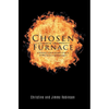 Chosen in the Furnace: A Testimony of Survival and a Guide to All Who Desire to be Encouragers - Hardcover