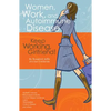 Women, Work, and Autoimmune Disease: Keep Working, Girlfriend! - Paperback