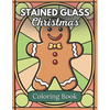 Stained Glass Christmas Coloring Book: An Adult Coloring Book for Relaxation and Stress Relief - Paperback