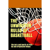 The UnWritten Rules of Basketball: The Do's and Don'ts of Pick-Up and Organized Hoops - Paperback