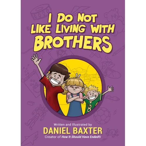 I Do Not Like Living with Brothers: The Ups and Downs of Growing Up with Siblings (Kindness Book for Children, Empathy for Kids, Importance of Family, - Hardcover