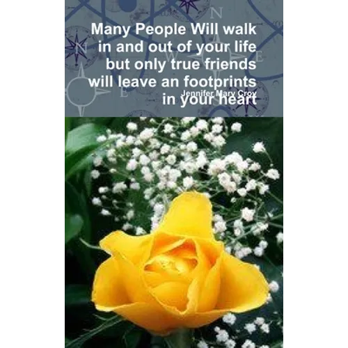 Many People Will walk in and out of your life but only true friends will leave an footprints in your heart - Hardcover