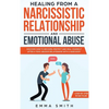 Healing from A Narcissistic Relationship and Emotional Abuse: Discover How to Recover, Protect and Heal Yourself after a Toxic Abusive Relationship wi - Hardcover