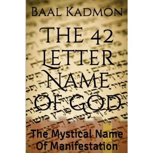 The 42 Letter Name of God: The Mystical Name Of Manifestation - Paperback