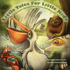 The Pelican & the Crab and Silly Friendship: Little Tales for Little Kids: Ancient Stories from Persia and Beyond. - Paperback