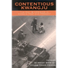 Contentious Kwangju: The May 18 Uprising in Korea's Past and Present - Paperback