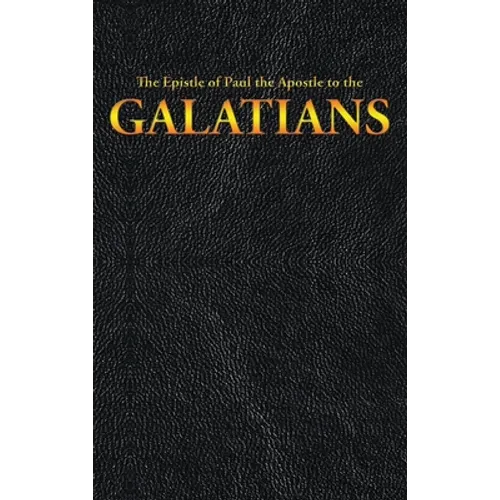 The Epistle of Paul the Apostle to the GALATIANS - Hardcover