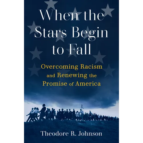 When the Stars Begin to Fall: Overcoming Racism and Renewing the Promise of America - Hardcover