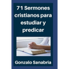 71 Sermones cristianos para estudiar y predicar: Estudios bíblicos para enseñar - Compendio - Paperback