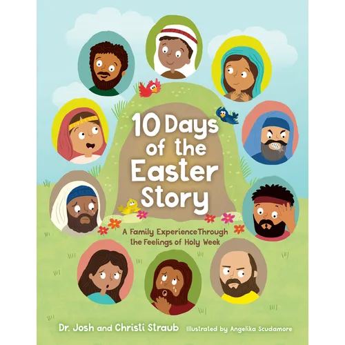 10 Days of the Easter Story: A Family Experience Through the Feelings of Holy Week - Hardcover