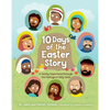 10 Days of the Easter Story: A Family Experience Through the Feelings of Holy Week - Hardcover