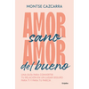 Amor Sano, Amor del Bueno: Una Guía Para Convertir Tu Relación En Un Lugar Segur O Para Ti Y Para Tu Pareja / Healthy Love, Good Love. a Guide - Paperback