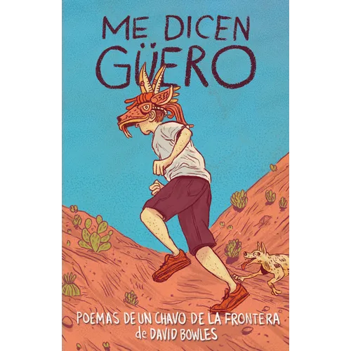 Me Dicen Güero: Poemas de Un Chavo de la Frontera / They Call Me Güero: A Border Kid's Poems - Paperback