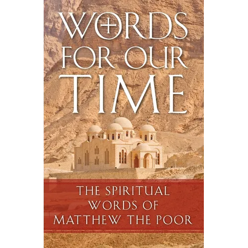 Words for Our Time: The Spiritual Words of Matthew the Poor - Paperback