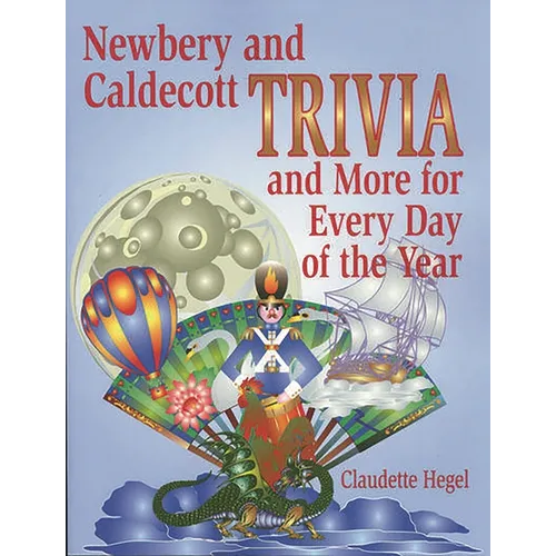Newbery and Caldecott Trivia and More for Every Day of the Year - Paperback