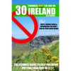 30 Things NOT to do in Ireland as a Tourist: Advice, facts, figures and trivia to enjoy Ireland and the Irish - Paperback