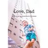 Love Dad: 47 Devotionals on Character for the Entire Family - Paperback
