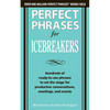 Perfect Phrases for Icebreakers: Hundreds of Ready-To-Use Phrases to Set the Stage for Productive Conversations, Meetings, and Events - Paperback