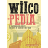 Wilcopedia: A Comprehensive Guide to the Music of America's Best Band - Paperback