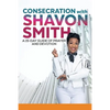 Consecration with Shavon Smith: A 15-Day Guide of Prayer and Devotion - Paperback