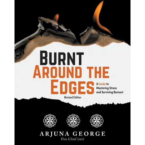 Burnt Around the Edges: A Guide to Mastering Stress and Surviving Burnout - Paperback