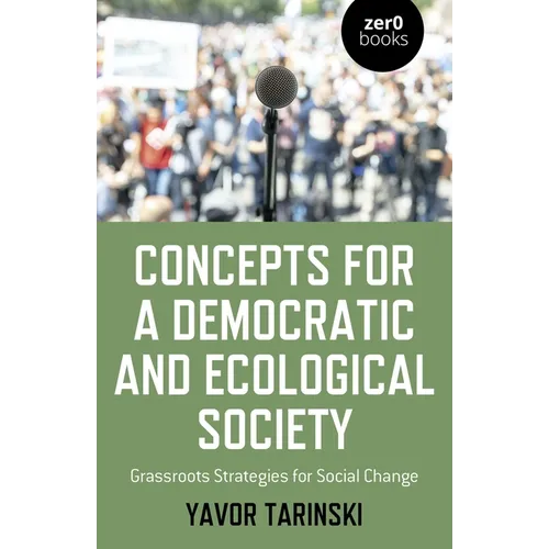 Concepts for a Democratic and Ecological Society: Grassroots Strategies for Social Change - Paperback