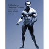 20 Months to a Champion Physique: Beginner Programs - Months 1 through 6 - Paperback