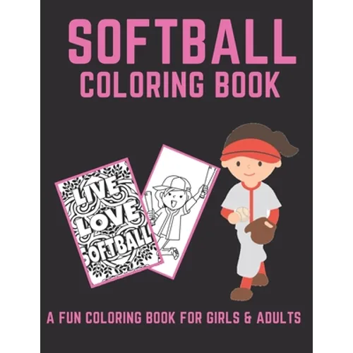 Softball Coloring Book: A Fun Coloring Book For Girls & Adult Softball Players And Fans - Paperback
