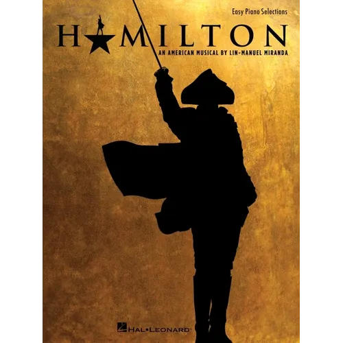 Hamilton - Easy Piano - Hamilton Musical Sheet Music for Piano with 9 Selections - Arranged for Beginners Piano Sheet Music Book - Paperback