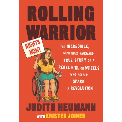 Rolling Warrior: The Incredible, Sometimes Awkward, True Story of a Rebel Girl on Wheels Who Helped Spark a Revolution - Paperback