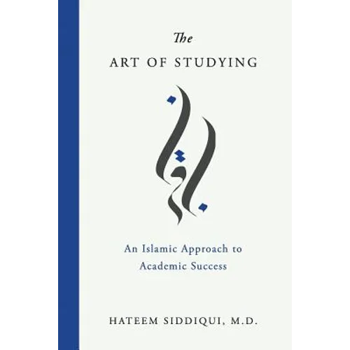 The Art of Studying: An Islamic Approach to Academic Success - Paperback