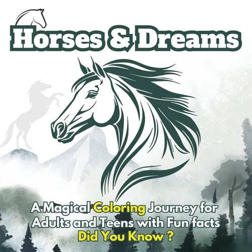 Horses & Dreams: A Magical Coloring Journey for Adults and Teens with Fun facts, Did You Know? Featuring Beautiful Horses, Serene Nature Scenes, and A - Paperback