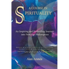 A Course in Spirituality: An Inspiring and Enthralling Journey into New Age Philosophies - Paperback