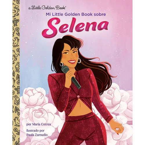 Mi Little Golden Book Sobre Selena (My Little Golden Book about Selena Spanish Edition) - Hardcover