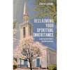 Reclaiming Your Spiritual Inheritance: Exploring Connecticut's Rich Revival History - Hardcover