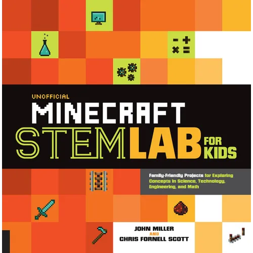 Unofficial Minecraft Stem Lab for Kids: Family-Friendly Projects for Exploring Concepts in Science, Technology, Engineering, and Math - Paperback