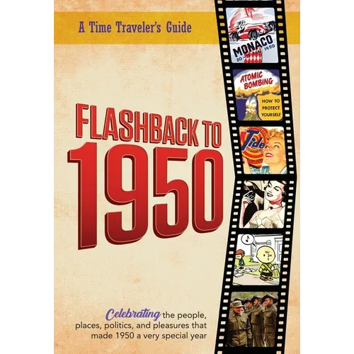 Flashback to 1950 - A Time Traveler's Guide: Celebrating the people, places, politics and pleasures that made 1950 a very special year. Perfect birthd - Paperback