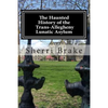 The Haunted History of the Trans Allegheny Lunatic Asylum - Paperback