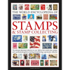 The World Encyclopedia of Stamps and Stamp Collecting: The Ultimate Illustrated Reference to Over 3000 of the World's Best Stamps, and a Professional - Hardcover