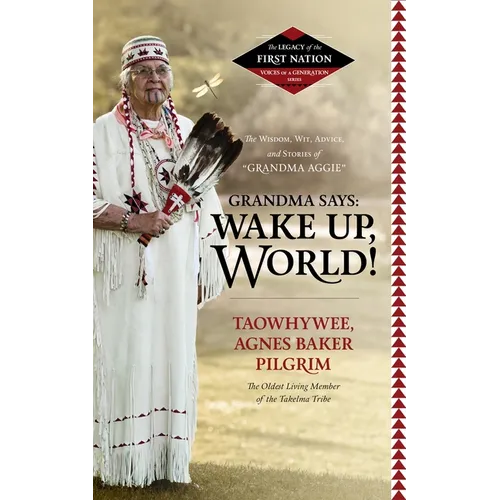 Grandma Says: Wake Up, World!: The Wisdom, Wit, Advice, and Stories of Grandma Aggie - Paperback