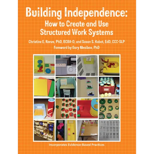Building Independence: How to Create and Use Structured Work Systems - Paperback